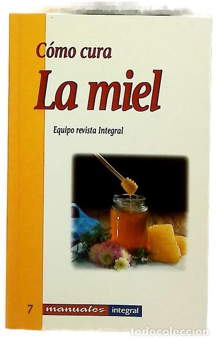 Libros: C&oacute;mo cura la miel - Integral