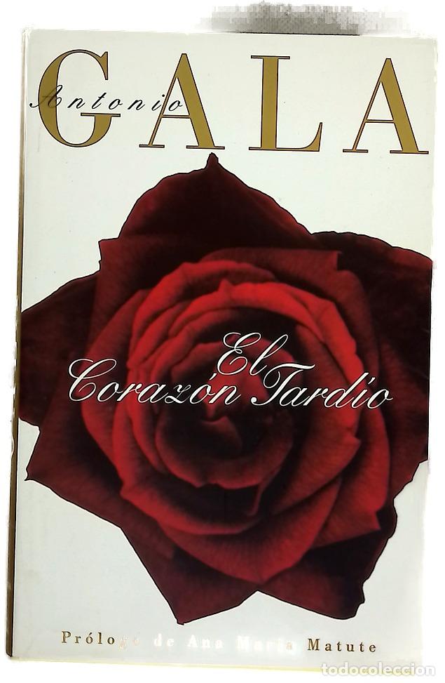 Libros: El coraz&oacute;n tard&iacute;o - Gala, Antonio