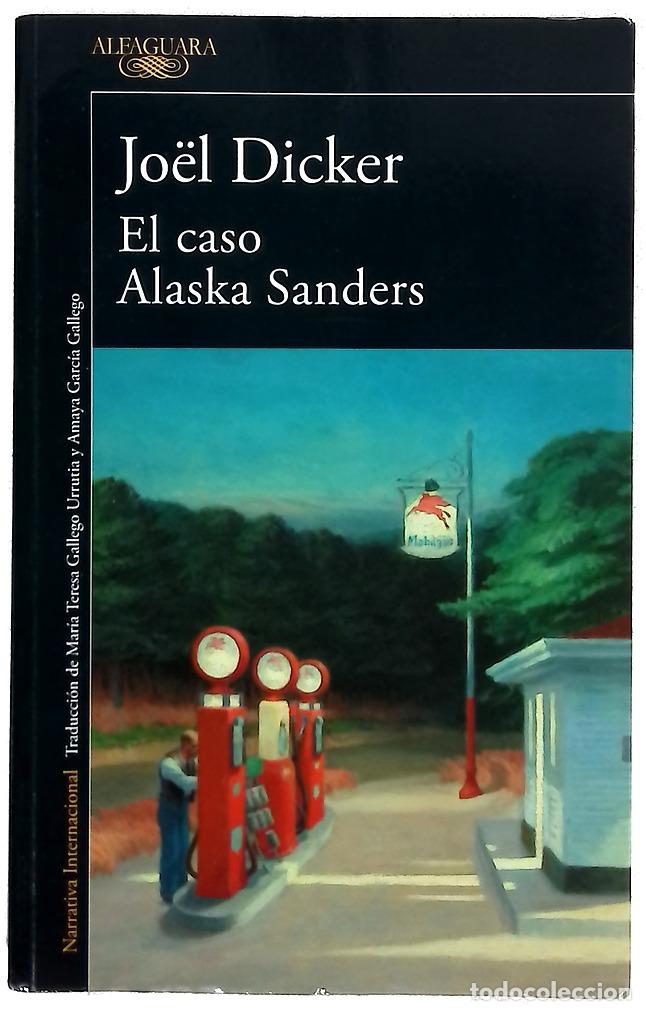 Libros: El caso Alaska Sanders - Dicker, Jo&euml;l; Gallego Urrutia, Mar&iacute;a Teresa; Garc&iacute;a Gallego, Amaya