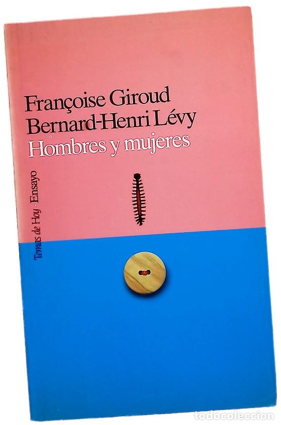 Libros: Hombres y mujeres - Giroud, Fran&ccedil;oise; L&eacute;vy, Bernard-Henri