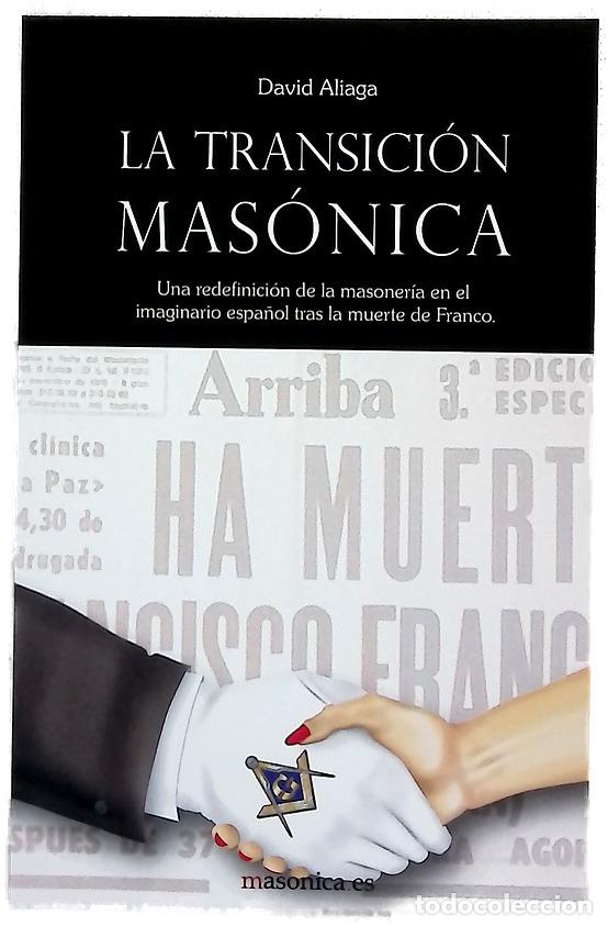Libros: La transici&oacute;n mas&oacute;nica : una redefinici&oacute;n de la masoner&iacute;a en el imaginario espa&ntilde;ol tras la muerte...