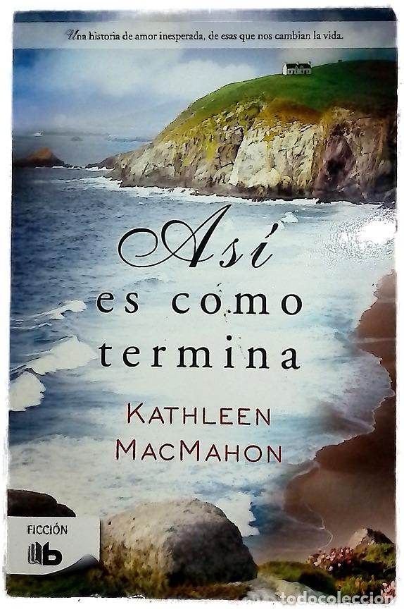 Libros: As&iacute; es como termina - MacMahon, Kathleen; Barrob&eacute;s, Marc
