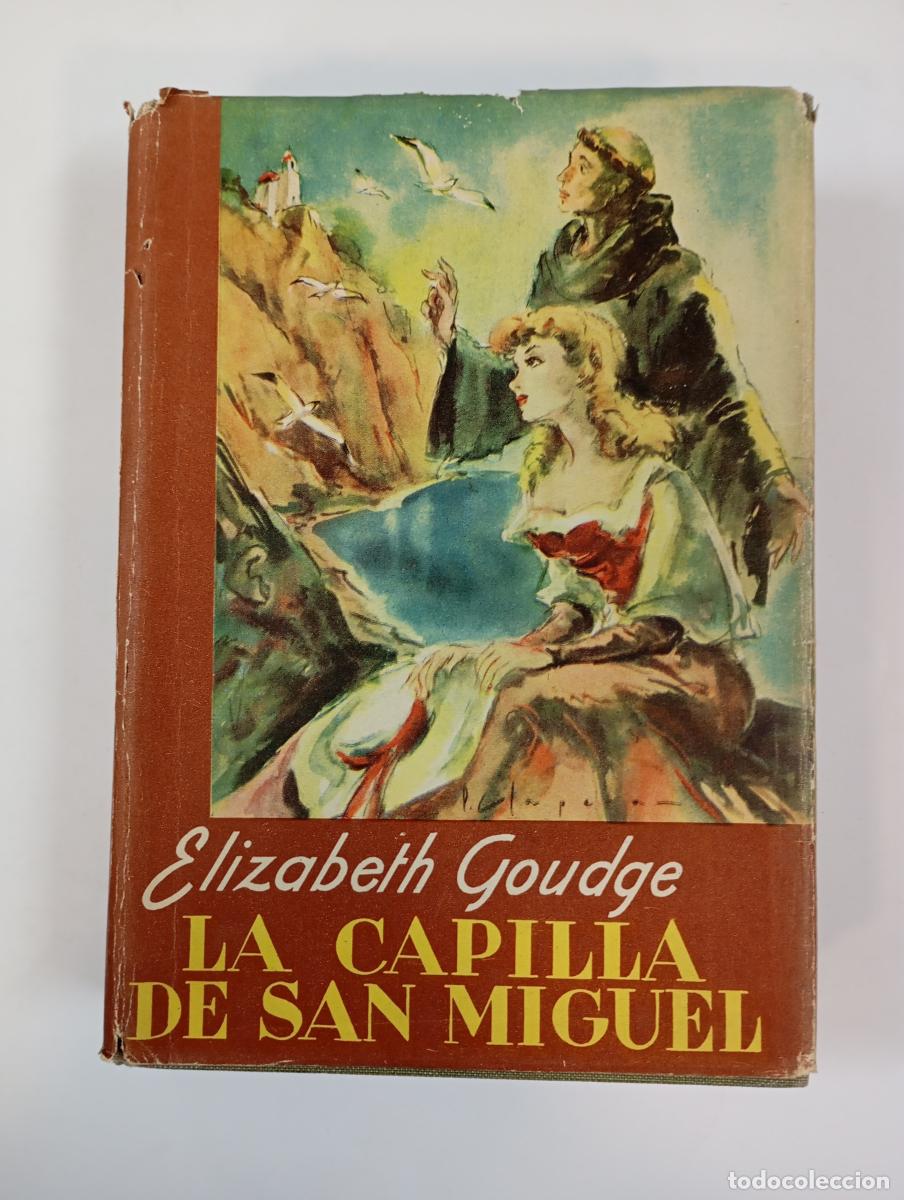 Libros: LA CAPILLA DE SAN MIGUEL. EDICIONES &Eacute;XITO. BARCELONA. 1951 - ELIZABETH GOUDGE. TDK804
