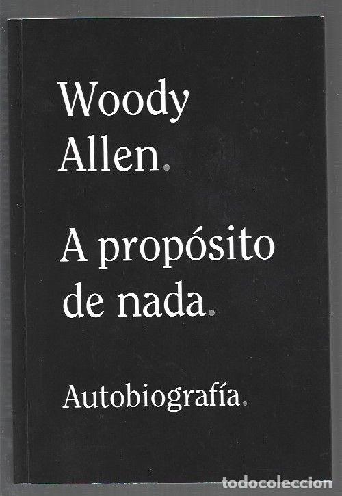 Libros: A PROPOSITO DE NADA. MEMORIAS - ALLEN, WOODY