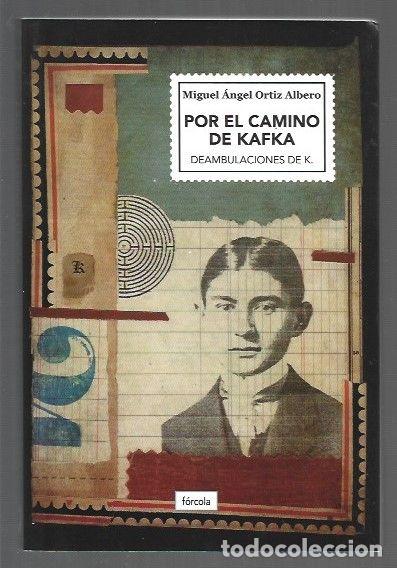Libri di seconda mano: POR EL CAMINO DE KAFKA. DEAMBULACIONES DE K. - ORTIZ ALBERO, MIGUEL ANGEL