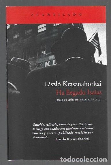 Libros: HA LLEGADO ISAIAS - KRASZNAHORKAI, LASZLO