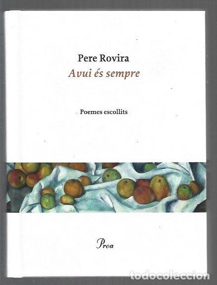 Libri di seconda mano: AVUI ES SEMPRE. POEMES ESCOLLITS - ROVIRA, PERE