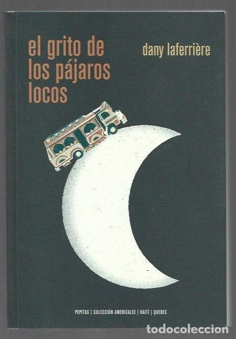 Libri di seconda mano: GRITO DE LOS PAJAROS LOCOS - EL - LAFERRIERE, DANY