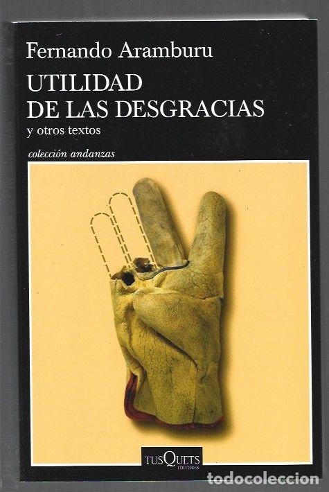books: UTILIDAD DE LAS DESGRACIAS Y OTROS TEXTOS - ARAMBURU, FERNANDO