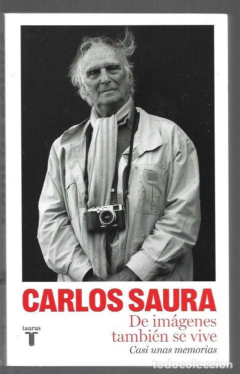 Libros: DE IMAGENES TAMBIEN SE VIVE. CASI UNAS MEMORIAS - SAURA, CARLOS