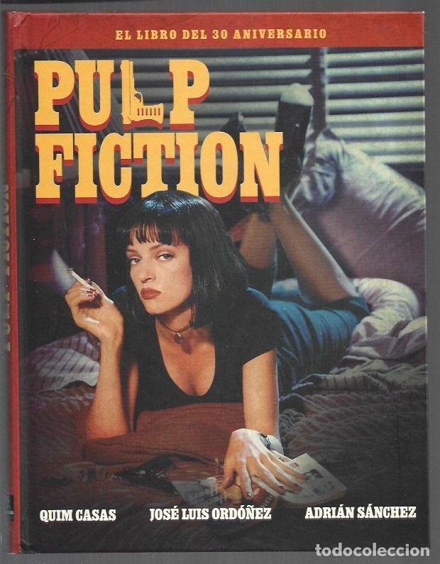 Livres: PULP FICTION. EL LIBRO DEL 30 ANIVERSARIO - CASAS, QUIM / JOSE LUIS ORDO&Ntilde;EZ / ADRIAN SANCHEZ