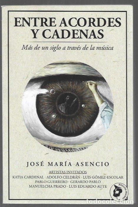 Livros em segunda m&atilde;o: ENTRE ACORDES Y CADENAS. MAS DE UN SIGLO A TRAVES DE LA MUSICA - ASENCIO, JOSE MARIA