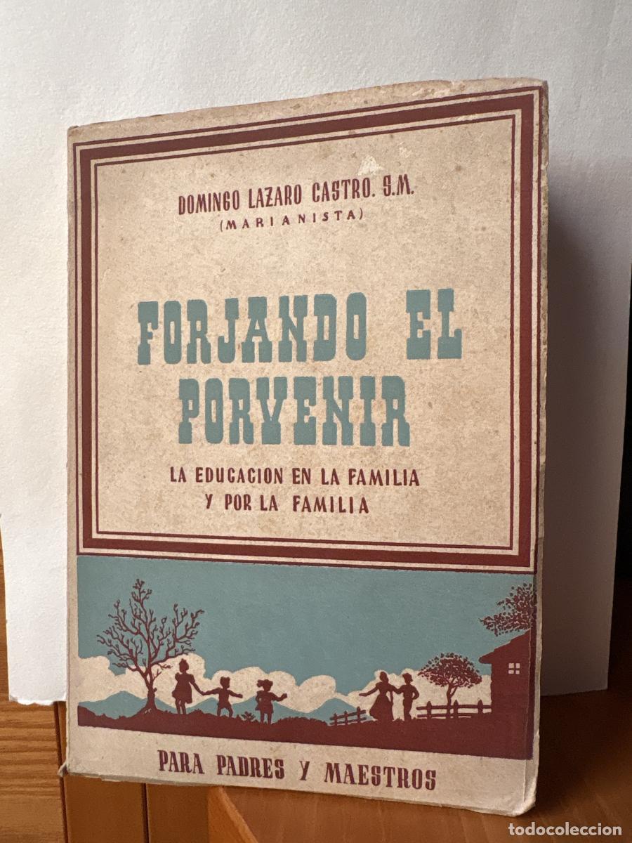 books: FORJANDO EL PORVENIR. LA EDUCACION EN LA FAMILIA Y POR LA FAMILIA - DOMINGO LAZARO CASTRO S.M (MARIA