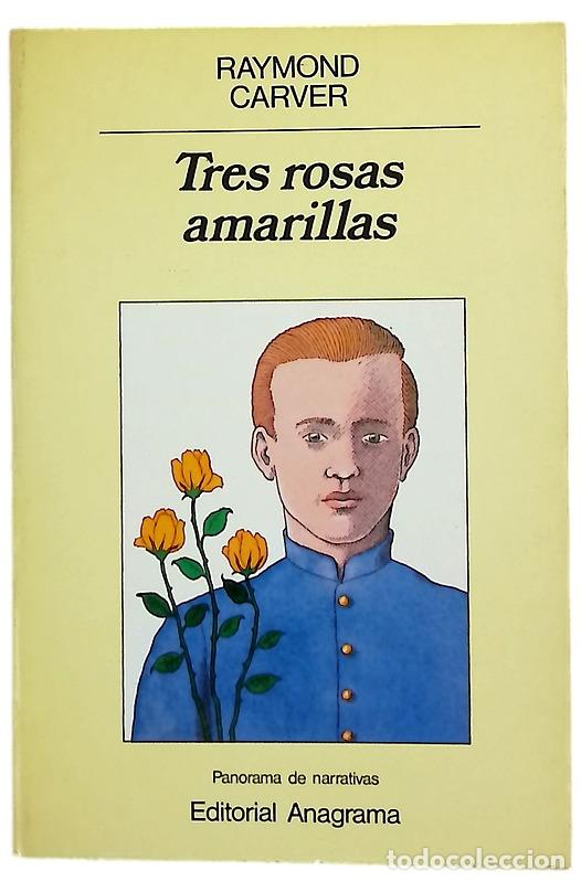 Libri di seconda mano: Tres rosas amarillas - Carver, Raymond; Zulaika Goicoechea, Jes&uacute;s