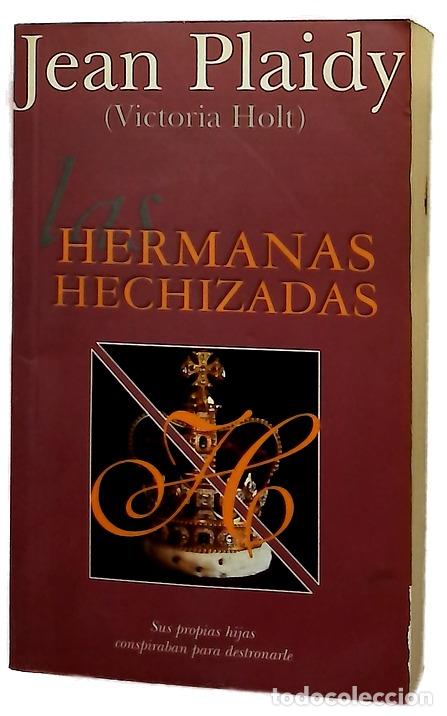 Libros: Las hermanas hechizadas - Plaidy, Jean; Esteban G&uuml;ell, Isabel