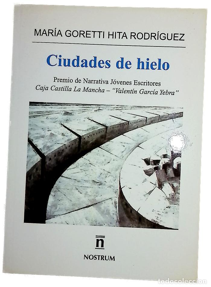 Livres: Ciudades de hielo - Hita Rodr&iacute;guez, Mar&iacute;a Goretti