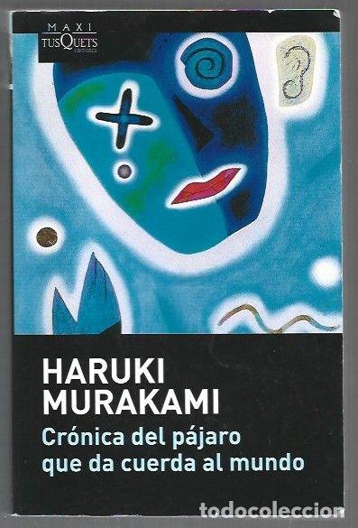 Libros: CRONICA DEL PAJARO QUE DA CUERDA AL MUNDO - MURAKAMI, HARUKI