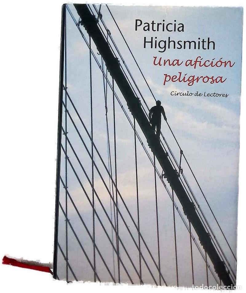 Libros: Una afici&oacute;n peligrosa - Highsmith, Patricia; Ingendaay, Paul