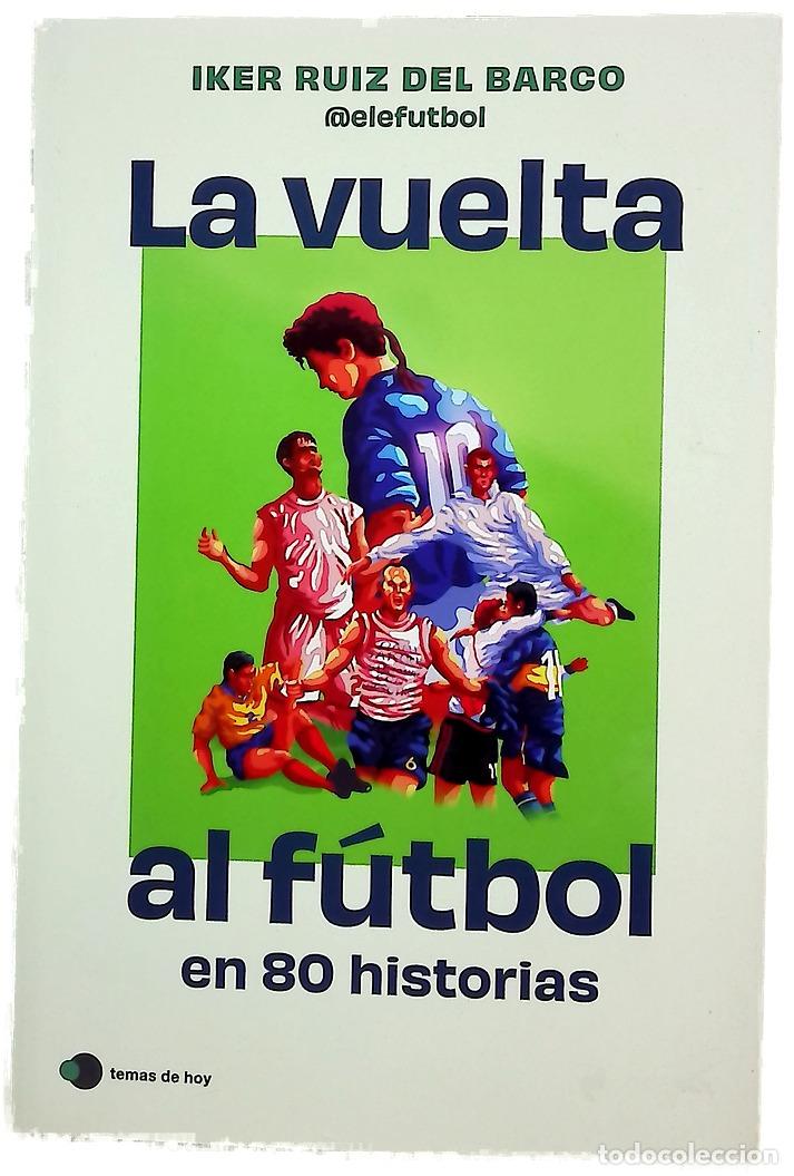Libros: La vuelta al f&uacute;tbol en 80 historias