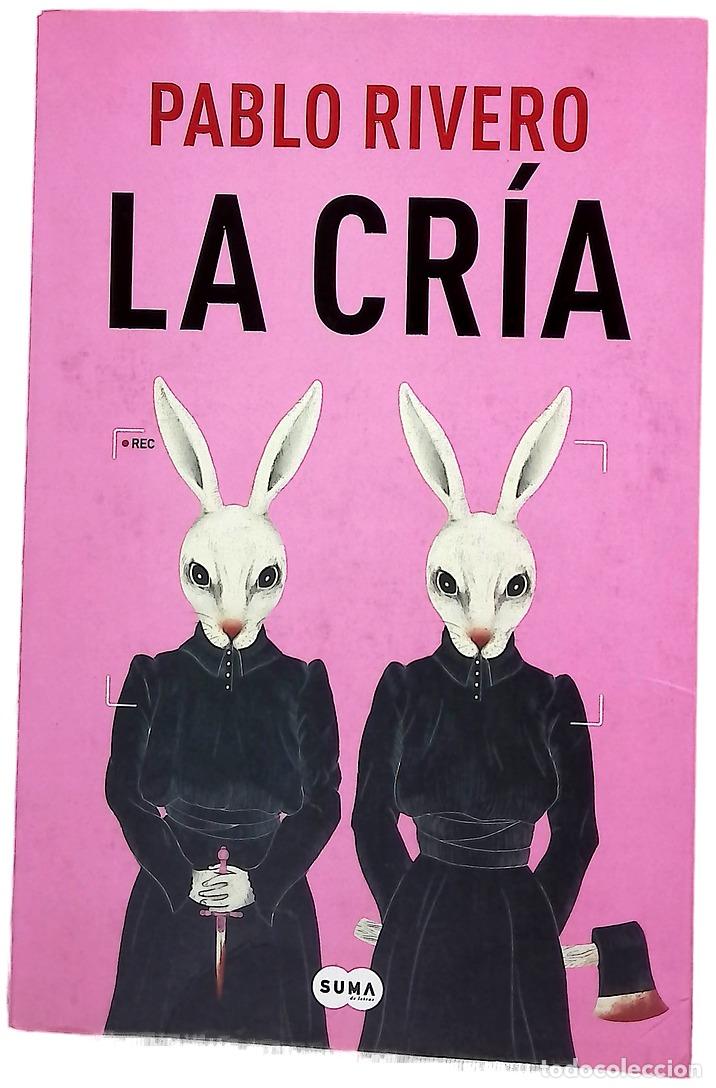 Libros: La cr&iacute;a - Rivero, Pablo - Suma de Letras