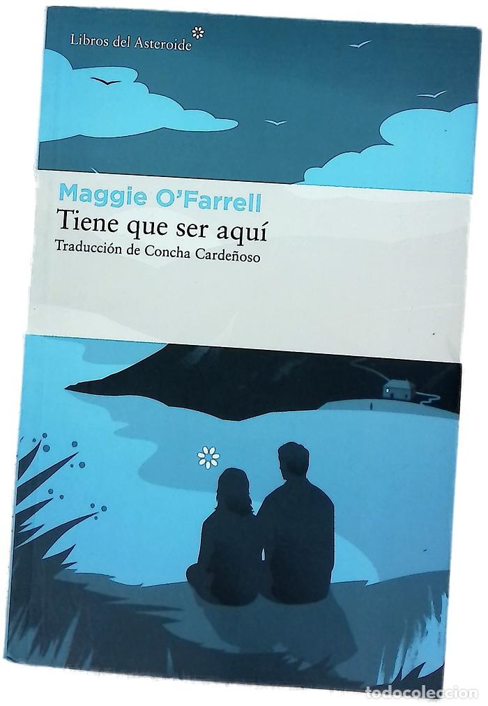 Libros: Tiene que ser aqu&iacute; - O'Farrell, Maggie; Carde&ntilde;oso, Concha