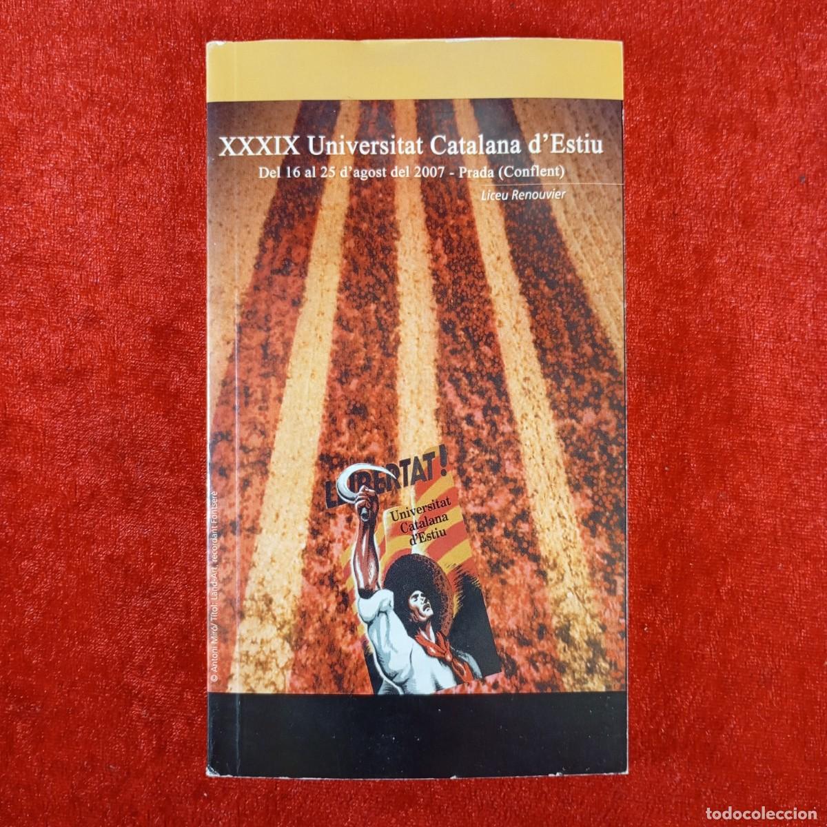 Libros: XXXIX UNIVERSITAT CATALANA D'ESTIU - DEL 16 AL 25 D'AGOST 2007 - PRADA (CONFLENT) / 4463