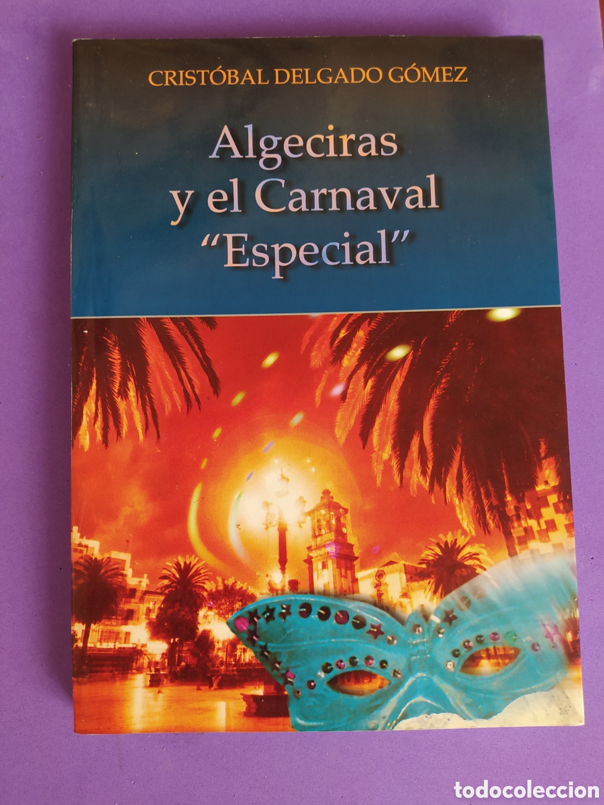 Libri di seconda mano: Algeciras y el carnaval especial Crist&oacute;bal delgado G&oacute;mez