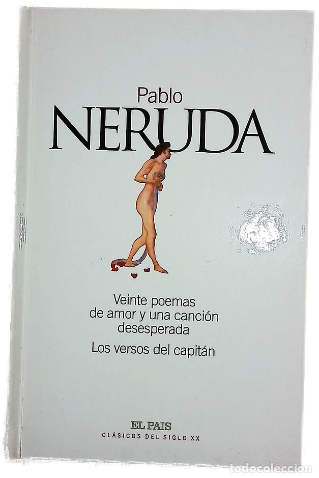 Libros: Veinte poemas de amor y una canci&oacute;n desesperada Los versos del capit&aacute;n