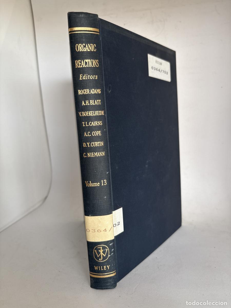 Livres: ORGANIC REACTIONS. VOLUMEN 13 - ARTHUR C COPE, ROGER ADAMS, A.H. BLATT, VIRGIL BOEKELHEIDE, T. L. CA