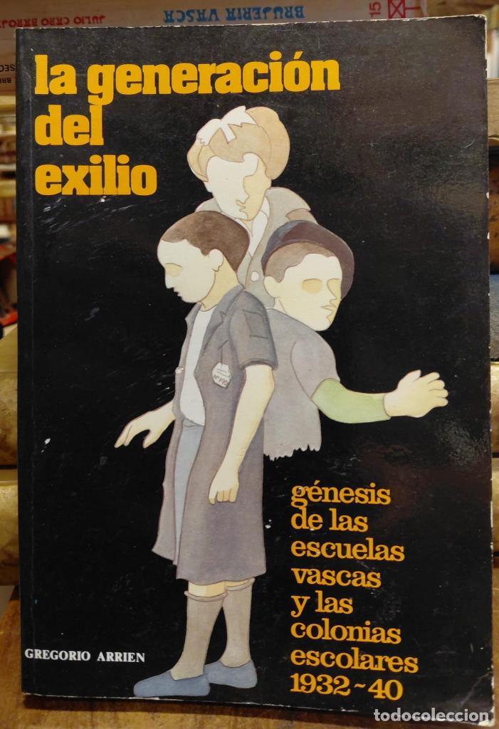 Libros: LA GENERACION DEL EXILIO. G&eacute;nesis de las Escuelas Vascas y las Colonias Escolares. 1932-1940. - ARR