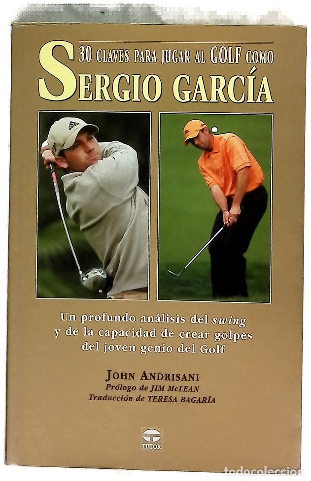 Livros em segunda m&atilde;o: 30 claves para jugar al golf como Sergio Garc&iacute;a un profundo an&aacute;lisis del &rdquo;swing&rdquo; y de la capacida...