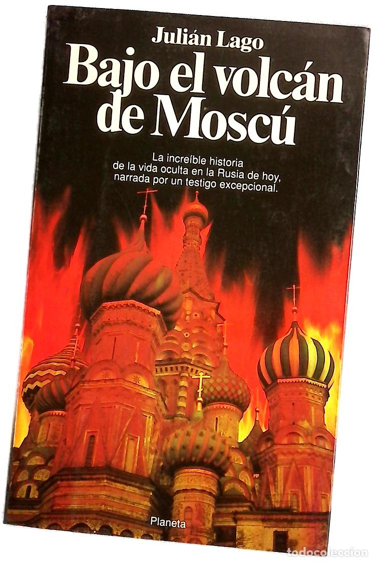 Libros: Bajo el volc&aacute;n de Mosc&uacute; - Lago, Juli&aacute;n