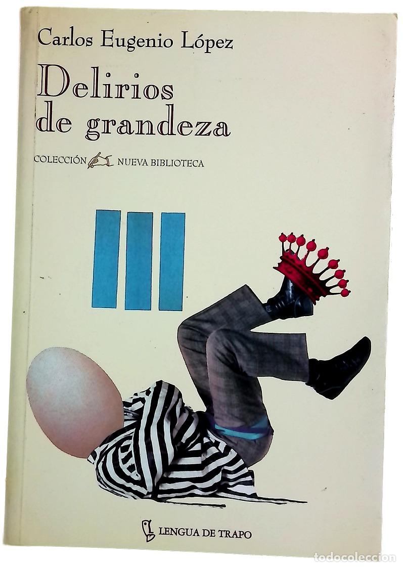 B&uuml;cher: Delirios de grandeza - L&oacute;pez, Carlos Eugenio