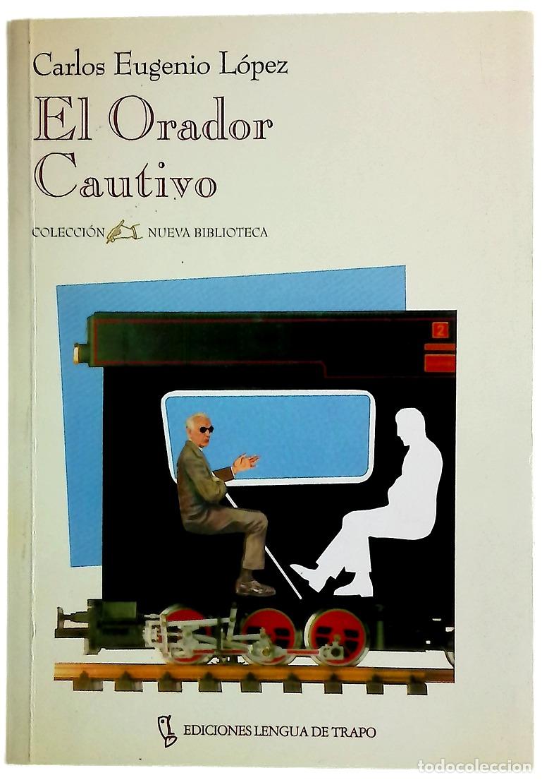 B&uuml;cher: El orador cautivo - L&oacute;pez, Carlos Eugenio