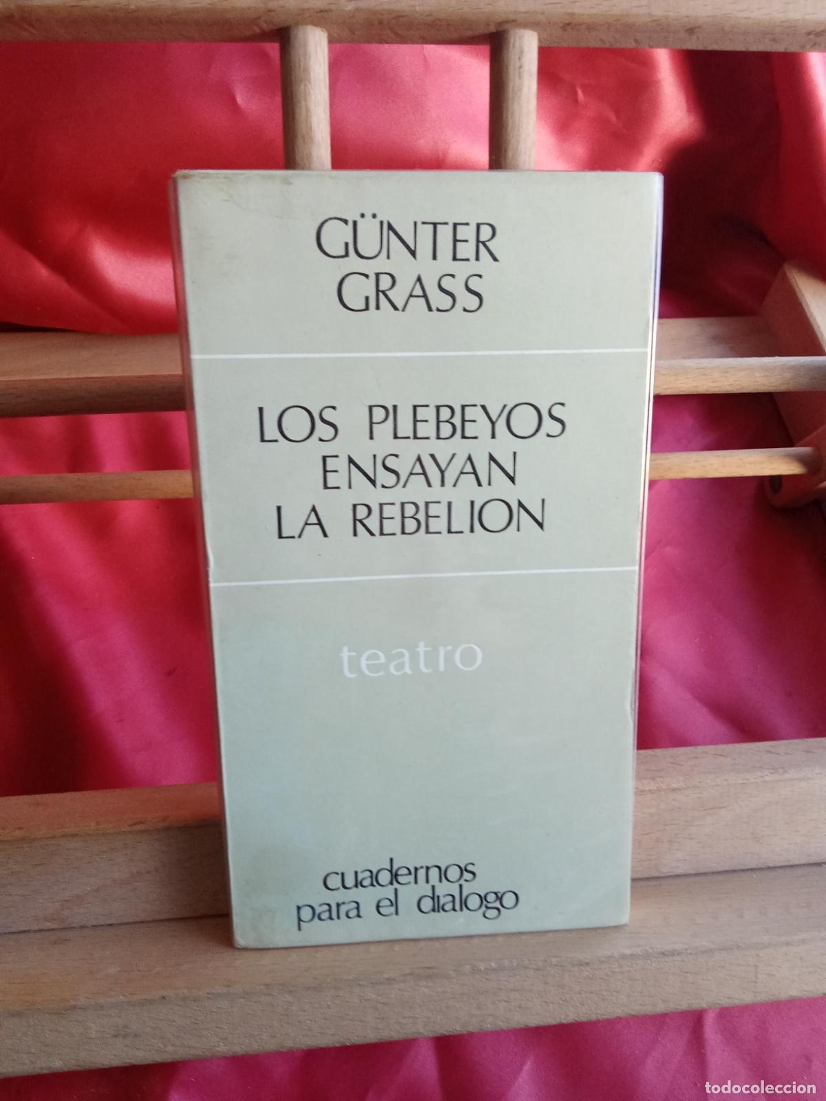 Livros em segunda m&atilde;o: Los plebeyos ensayan la rebeli&oacute;n. G&uuml;nter Grass L.31642-1243