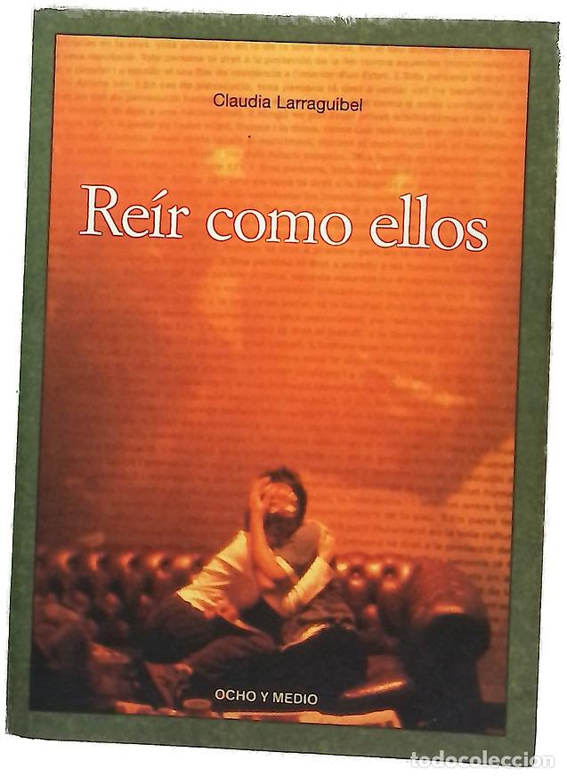 Libros: Re&iacute;r como ellos - Larraguibel, Claudia