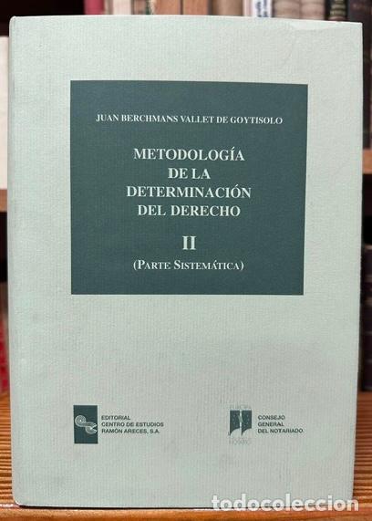 Libros: METODOLOGIA DE LA DETERMINACION DEL DERECHO. II. (Parte sistem&aacute;tica) - VALLET DE GOYTISOLO, Juan Ber