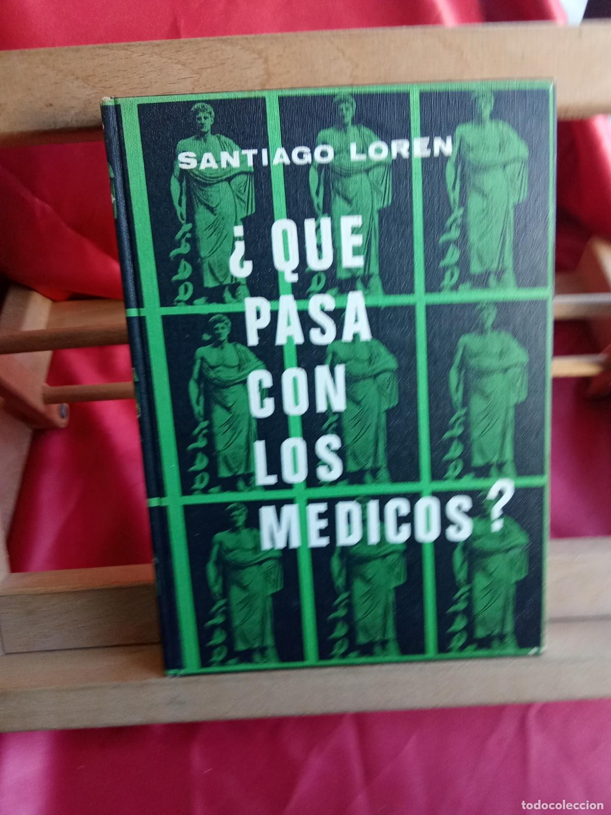 Libros: &iquest;Qu&eacute; pasa con los m&eacute;dicos? Santiago Loren L.31642-1273