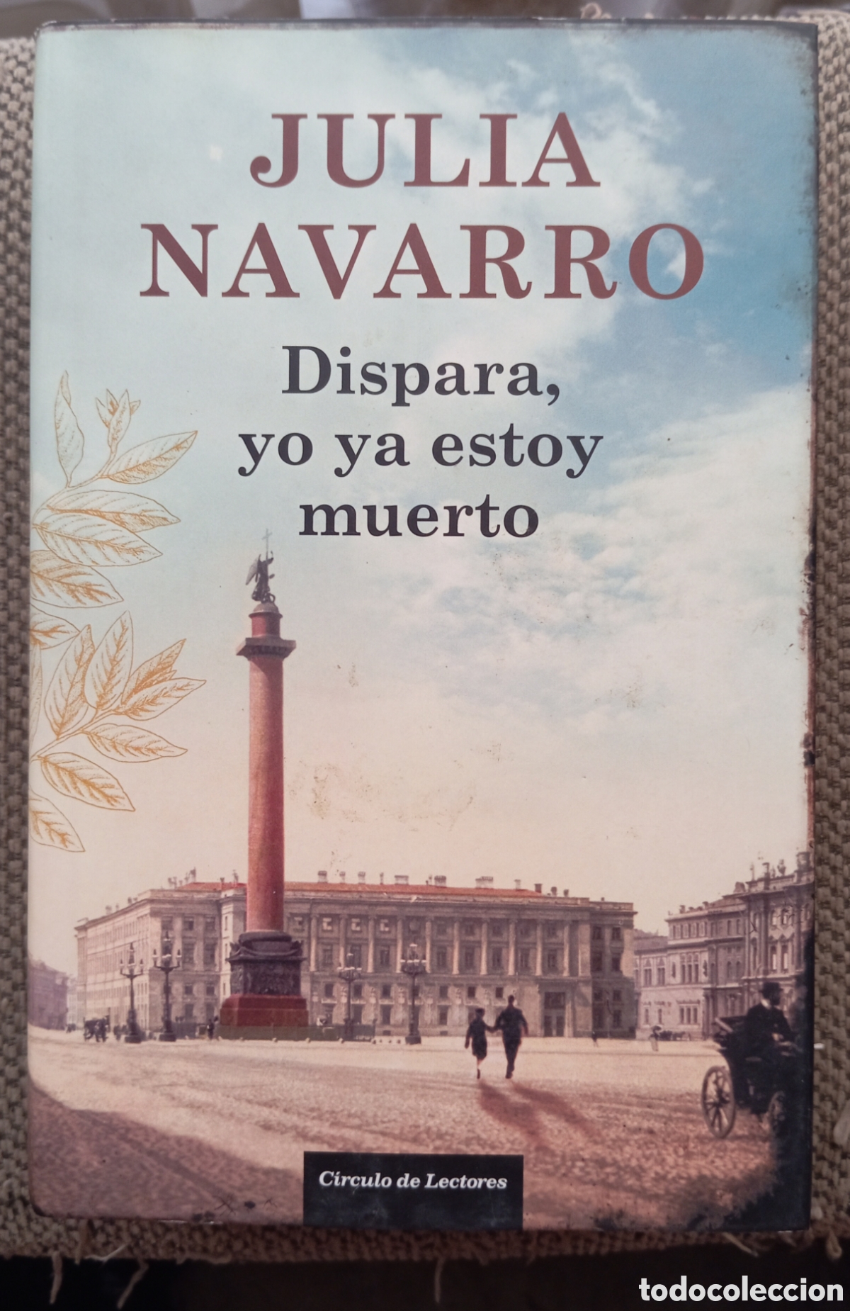 Libros: DISPARA YO YA ESTOY MUERTO - JULIA NAVARRO