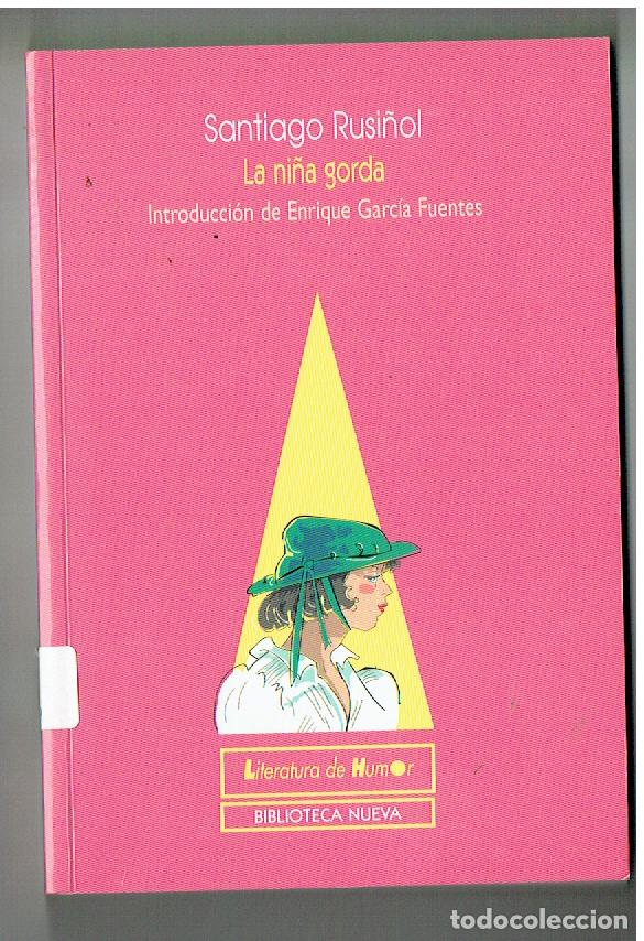 Livres: SANTIAGO RUSI&Ntilde;OL. LA NI&Ntilde;A GORDA. INTRDC. ENRIQUE GARCIA FUENTES. (ST/PR6)