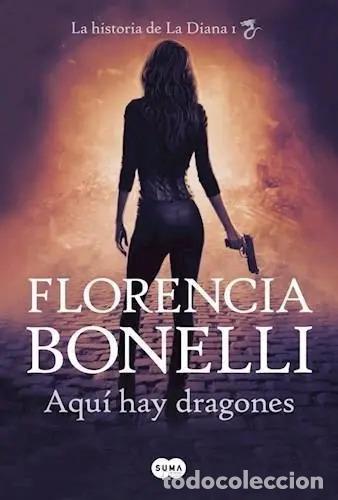 Libros: Aqu&iacute; Hay Dragones La Historia De La Diana I - Bonelli (det.) - Florencia Bonelli