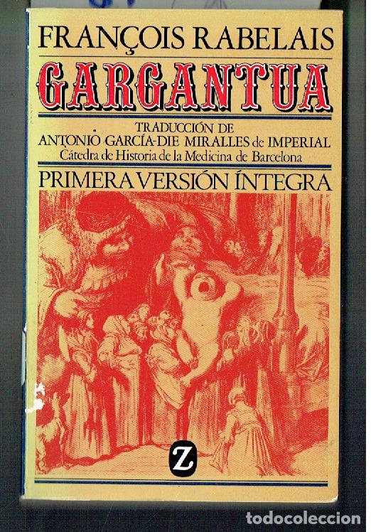 Libros: GARGANTUA. FRAN&Ccedil;OIS RABELAIS. PRIMERA VERSI&Oacute;N INTEGRA. DE BOSILLO Z. 1972.(ST/PR6)