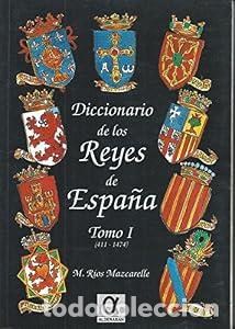 Libros: DICCIONARIO DE LOS REYES DE ESPA&Ntilde;A T.I (411-1474) - RIOS MAZCARELLE