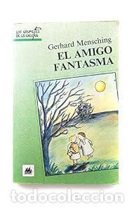 Libros: El Amigo fantasma. - Gerhard Mensching. TDK603