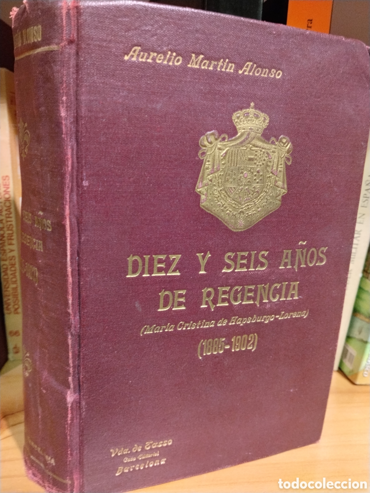 Livros em segunda m&atilde;o: DIEZ  Y  SEIS   A&Ntilde;OS   DE  REGENCIA    ( Maria  Cristina  de Hapsburgo - Lorena ) 1885 - 1902 - AURE