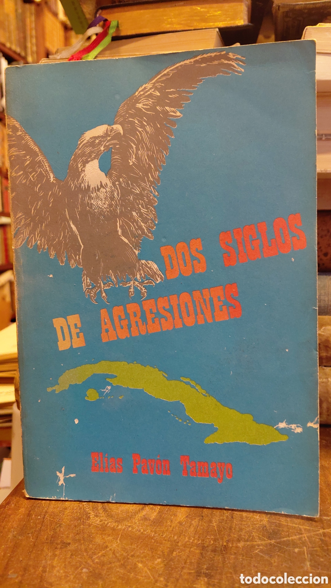 Livros em segunda m&atilde;o: DOS SIGLO DE AGRESIONES. Primera parte 1762-1901. (Unica?). - PAV&Oacute;N TAMAYO, El&iacute;as.