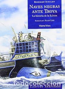 Libros: 1. Naves negras ante Troya. - ROSEMARY SUTCLIFF. TDK603