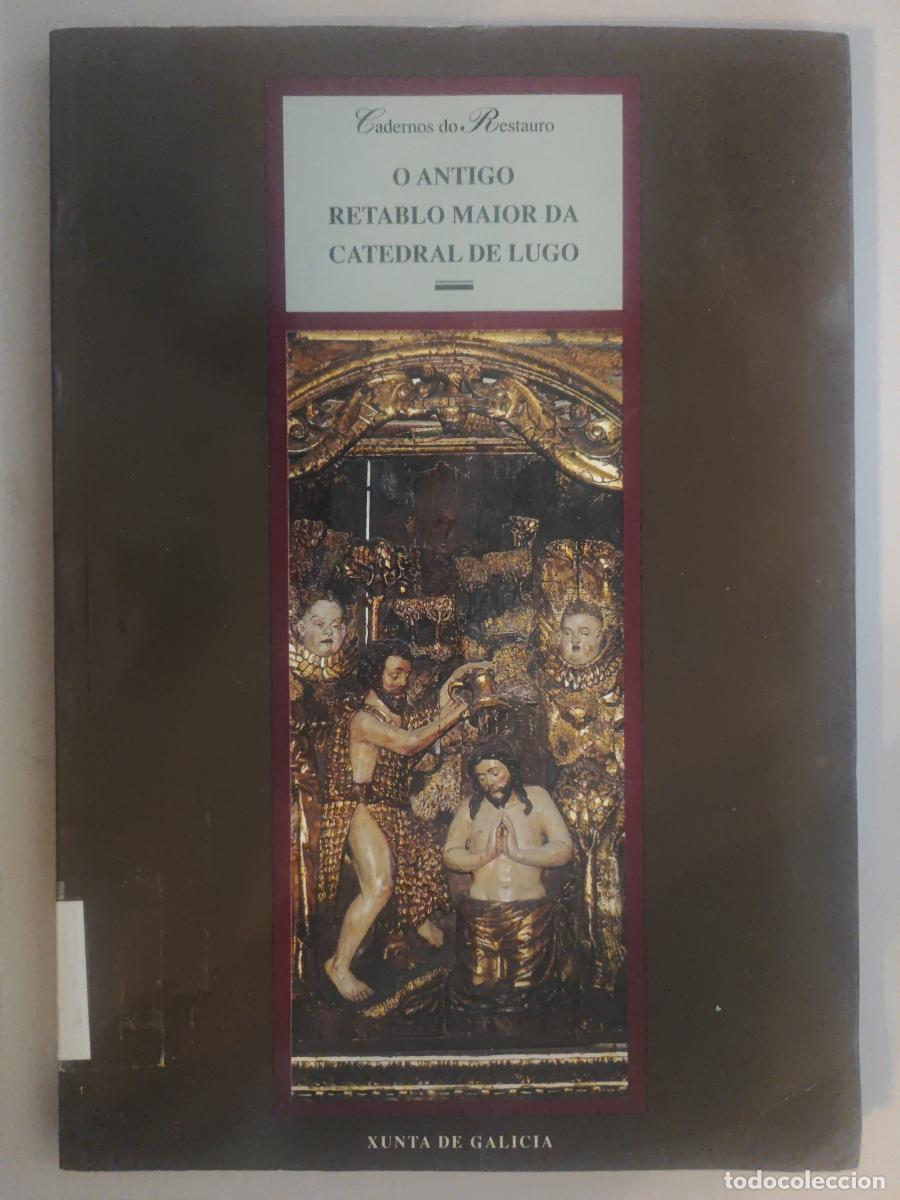 Libros: O antiguo retablo maior da catedral de Lugo. - TDK603