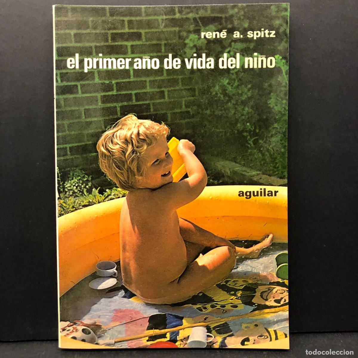 Libros: EL PRIMER A&Ntilde;O DE VIDA DEL NI&Ntilde;O - REN&Eacute; A. SPITZ - AGUILAR / 4590