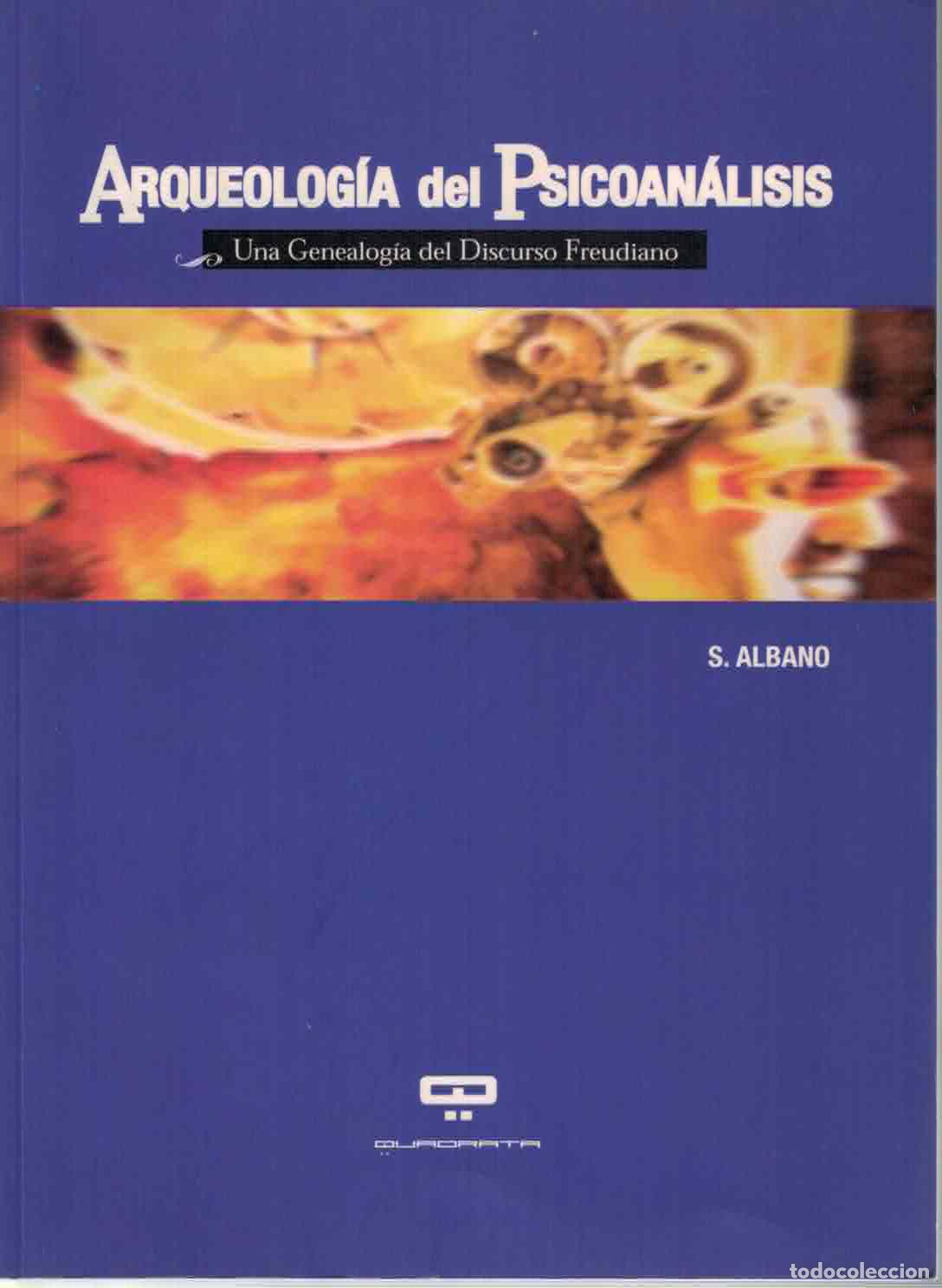 Libros: Arqueolog&iacute;a del Psicoan&aacute;lisis. Una genealog&iacute;a del discurso freudiano - S. Albano